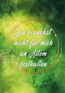 Du brauchst nicht für mich an Altem festhalten 1 du brauchst nicht an altem o.B