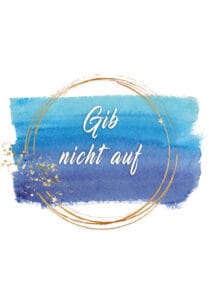 Gib nicht auf 1 gib nicht auf o.B