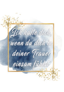 Ich halte dich, wenn du dich in deiner Trauer einsam fühlst 1 ich halte dich o.B