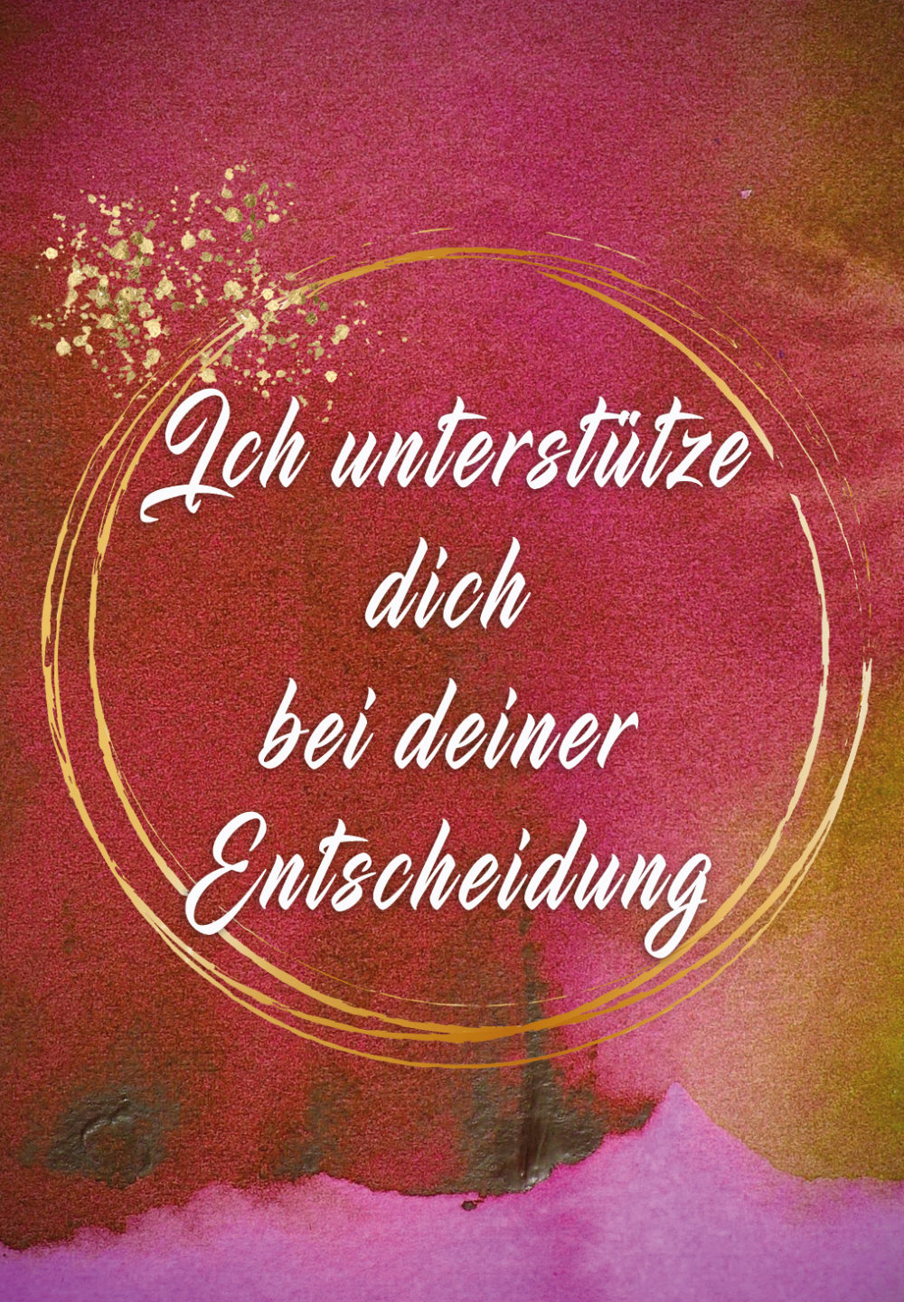Ich unterstütze dich bei deiner Entscheidung Nina