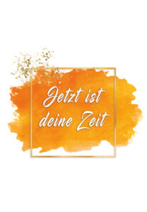 jetzt ist deine zeit o.B